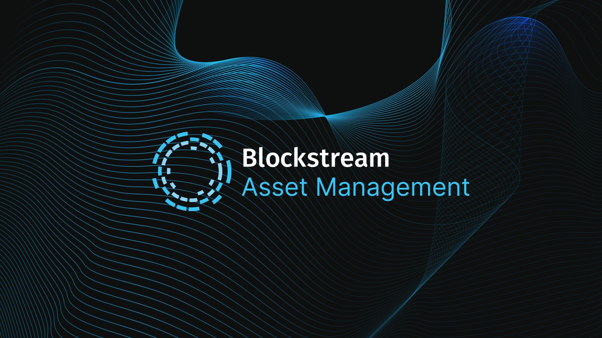 Blockstream Asset Management Debuts Alongside Two Institutional-Grade Bitcoin Investment Funds